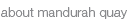 about mandurah quay